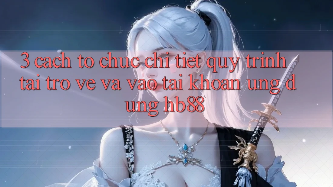 3. Cách tổ chức Chi Tiết Quy Trình Tải trở về Và Vào tài khoản Ứng Dụng HB88