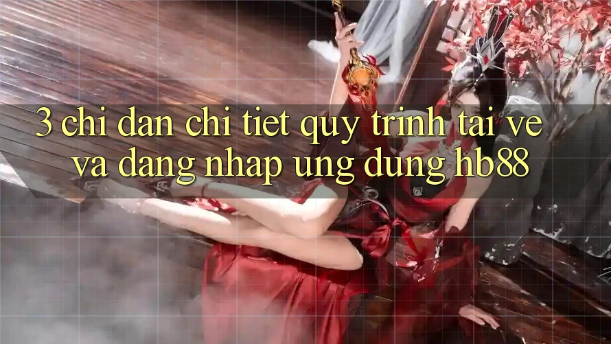 3. Chỉ dẫn Chi Tiết Quy Trình Tải về Và Đăng Nhập Ứng Dụng HB88 3. Chỉ dẫn Chi Tiết Quy Trình Tải về Và Đăng Nhập Ứng Dụng HB88