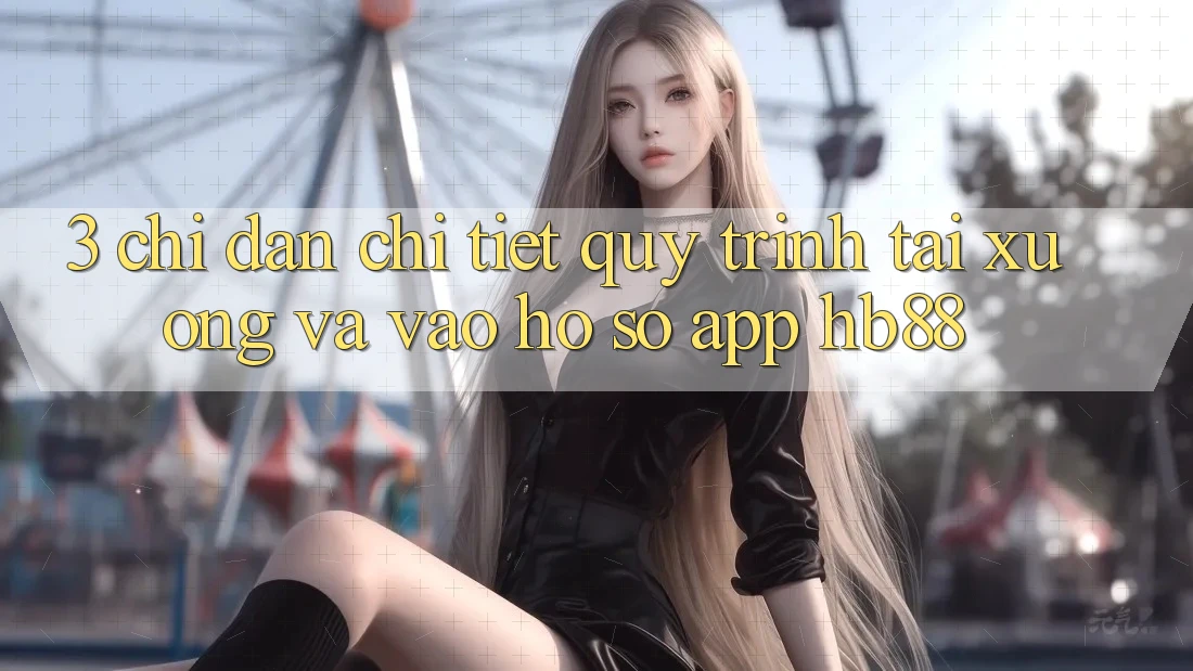 3. Chỉ dẫn Chi Tiết Quy Trình Tải xuống Và Vào hồ sơ App HB88 3. Chỉ dẫn Chi Tiết Quy Trình Tải xuống Và Vào hồ sơ App HB88