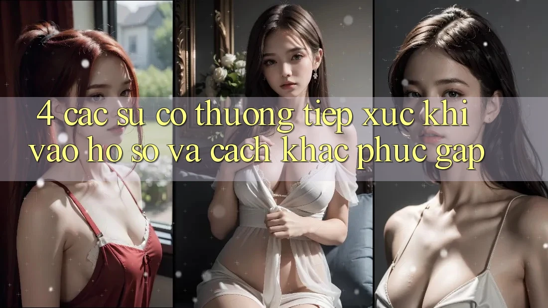 4. Các Sự Cố Thường Tiếp xúc Khi Vào hồ sơ Và Cách Khắc Phục Gấp
