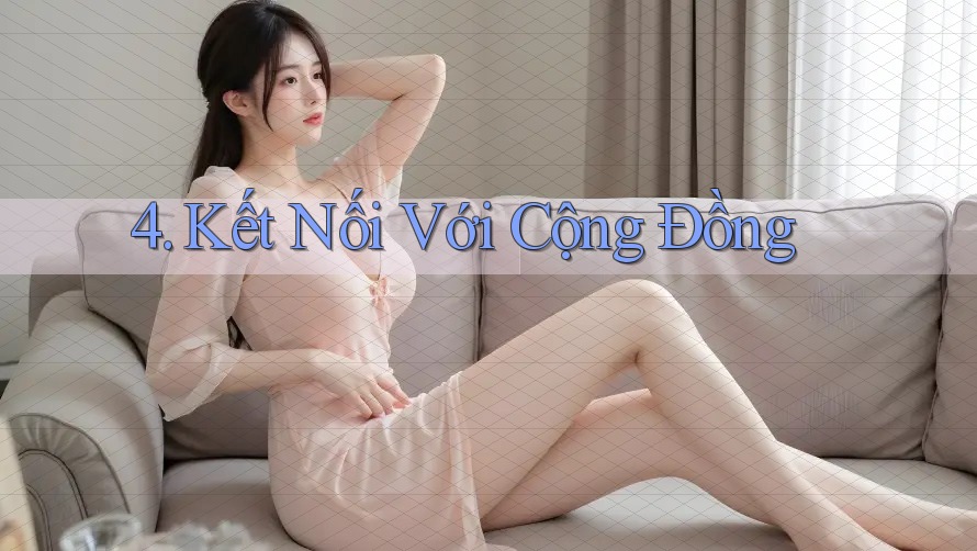 4. Kết Nối Với Cộng Đồng 4. Kết Nối Với Cộng Đồng