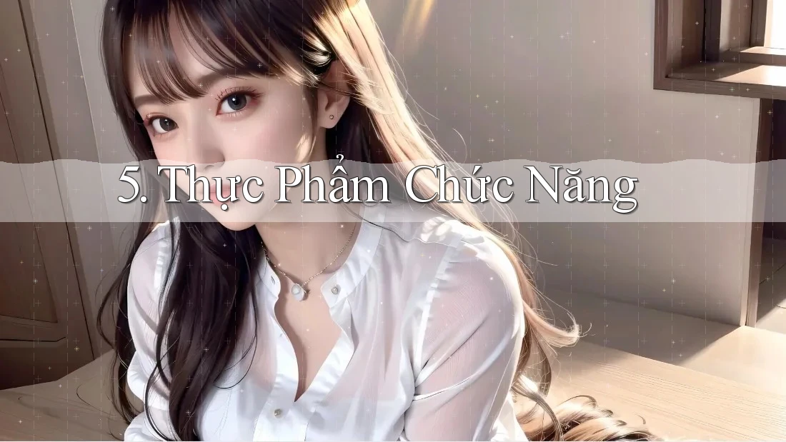 5. Thực Phẩm Chức Năng 5. Thực Phẩm Chức Năng