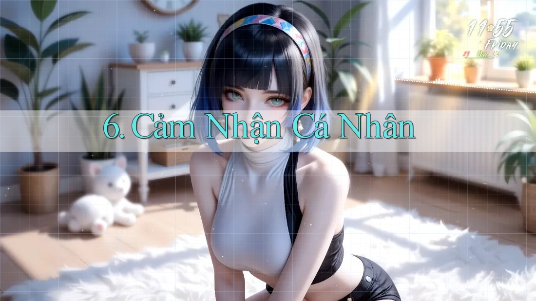 6. Cảm Nhận Cá Nhân 6. Cảm Nhận Cá Nhân
