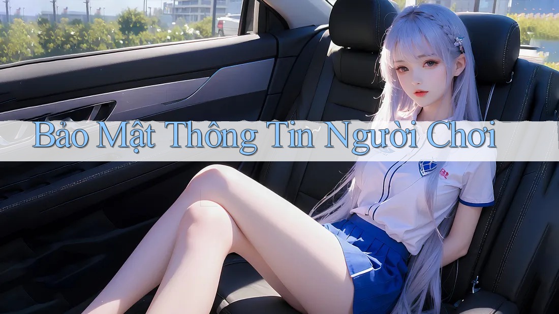 Bảo Mật Thông Tin Người Chơi