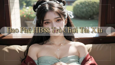 bao phê hb88 trò chơi tài xỉu