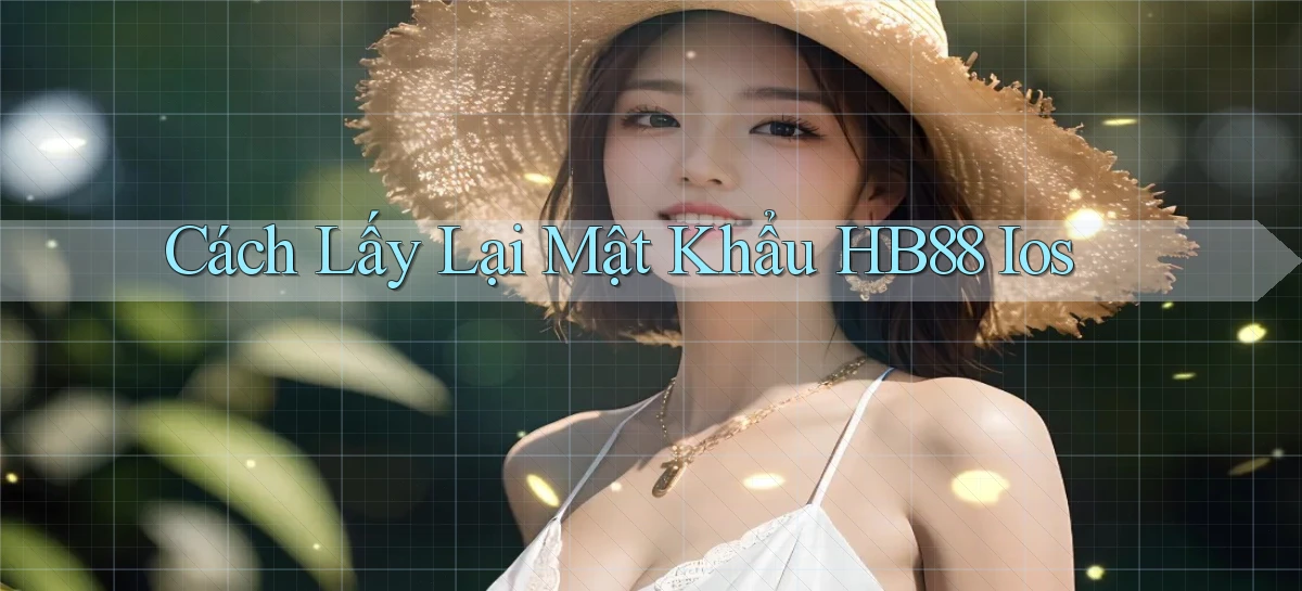 cách lấy lại mật khẩu hb88 ios