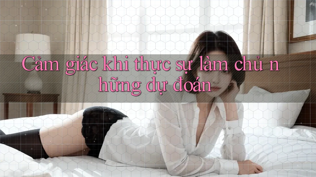 Cảm giác khi thực sự làm chủ những dự đoán Cảm giác khi thực sự làm chủ những dự đoán
