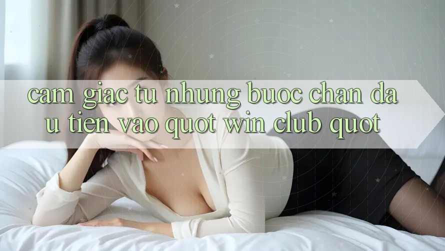 Cảm giác từ những bước chân đầu tiên vào " Win Club" Cảm giác từ những bước chân đầu tiên vào " Win Club"