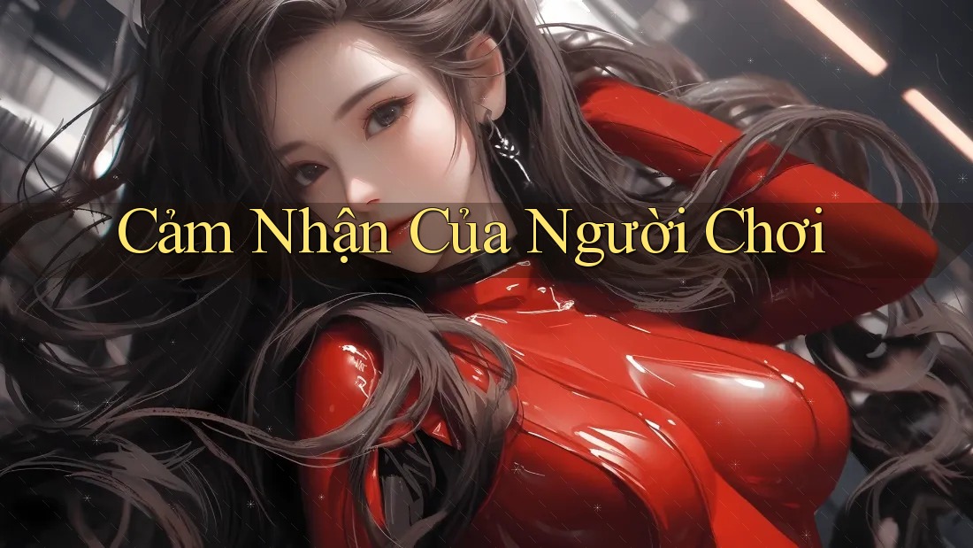 Cảm Nhận CỦA Người Chơi