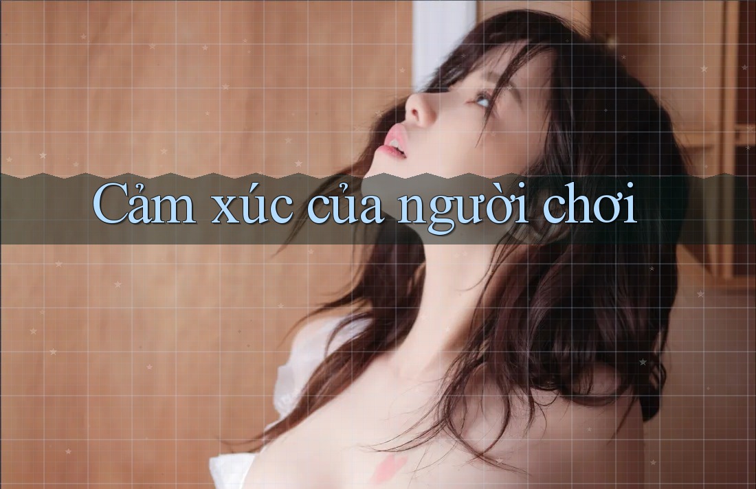 Cảm Xúc Của Người Chơi