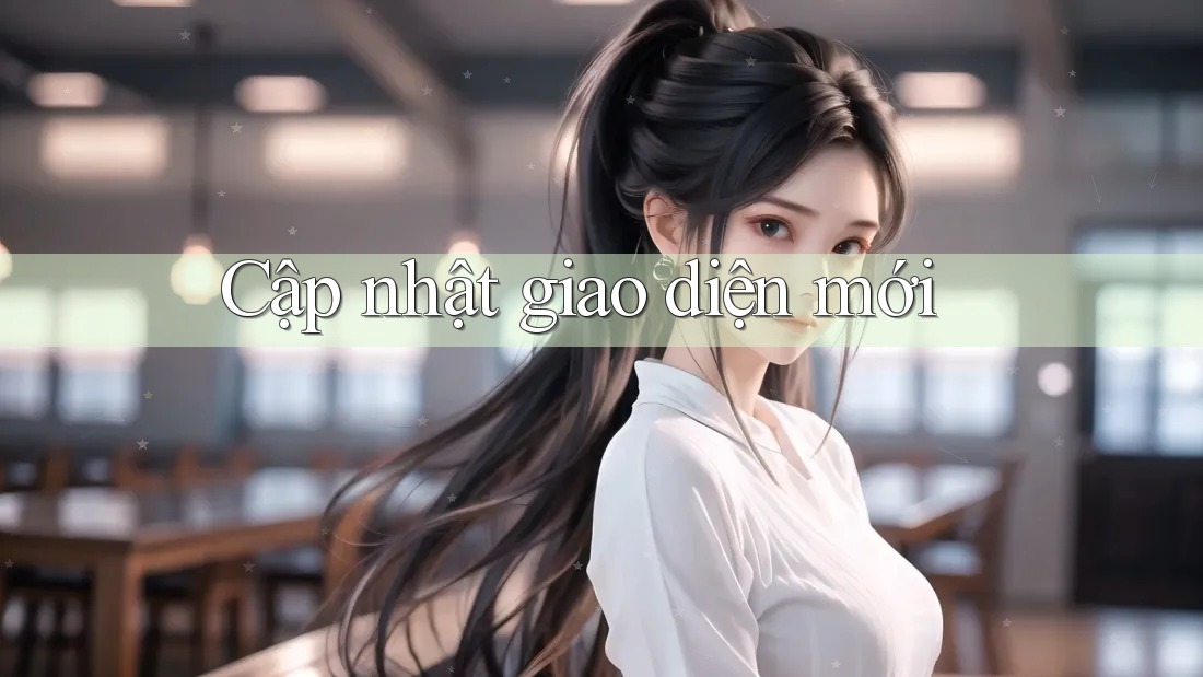 Cập Nhật Giao Diện Mới Cập Nhật Giao Diện Mới