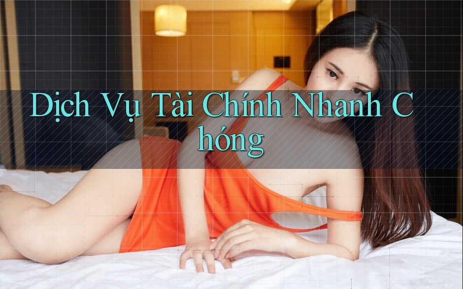 Dịch Vụ Tài Chính Nhanh Chóng Dịch Vụ Tài Chính Nhanh Chóng
