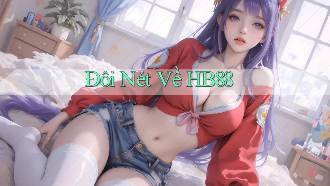 Đôi Nét Về HB88 Đôi Nét Về HB88