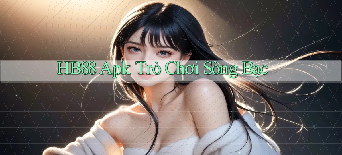hb88 apk trò chơi sòng bạc