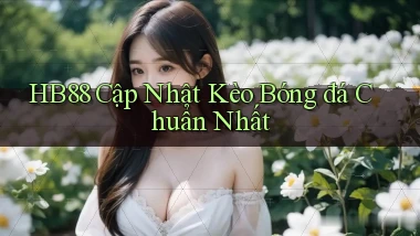 hb88  cập nhật kèo bóng đá chuẩn nhất