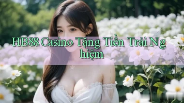 hb88 casino tặng tiền trải nghiệm