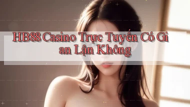 hb88 casino trực tuyến có gian lận không