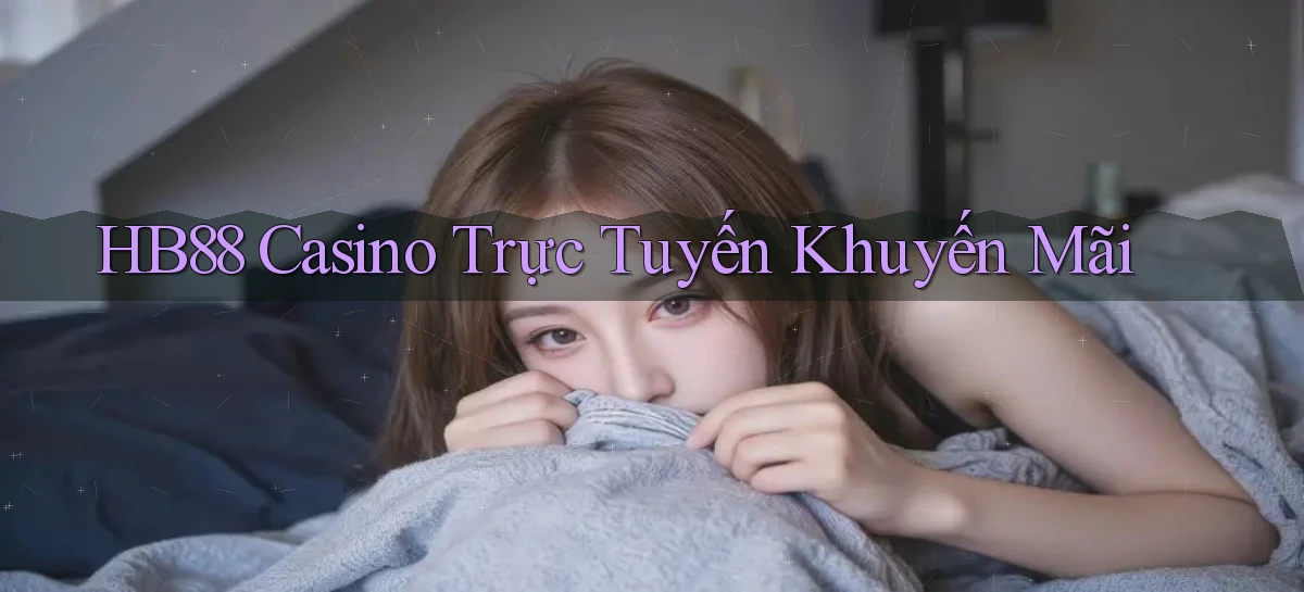 hb88 casino trực tuyến khuyến mãi