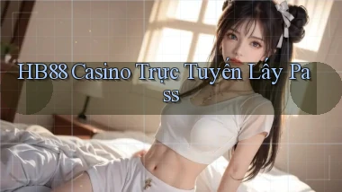 hb88 casino trực tuyến lấy pass