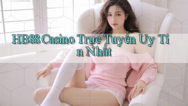 hb88 casino trực tuyến uy tín nhất