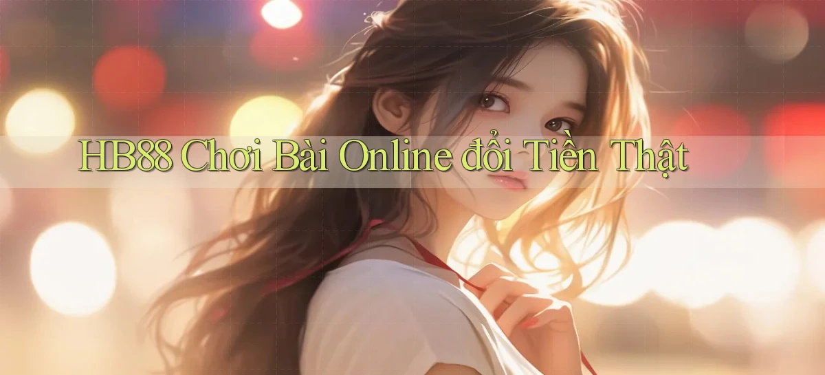 hb88  chơi bài online đổi tiền thật