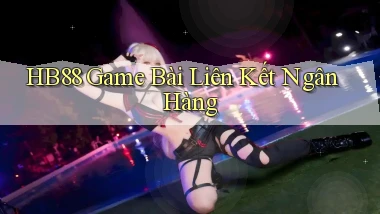hb88  game bài liên kết ngân hàng