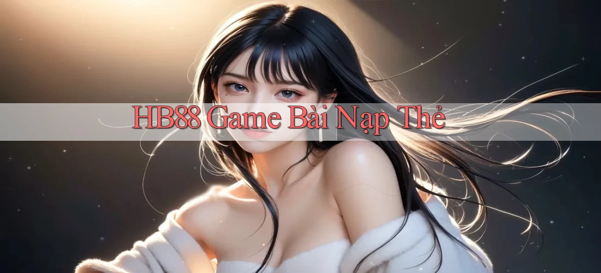 hb88  game bài nạp thẻ