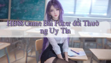 hb88  game bài poker đổi thưởng uy tín