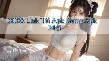 hb88  link tải apk game apk mới