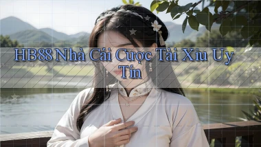 hb88  nhà cái cược tài xỉu uy tín