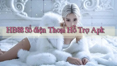 hb88  số điện thoại hỗ trợ apk