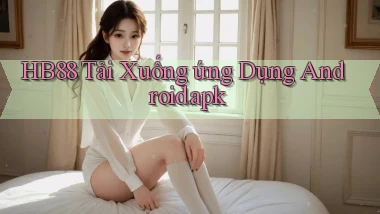 hb88 Tải xuống ứng dụng Android.apk