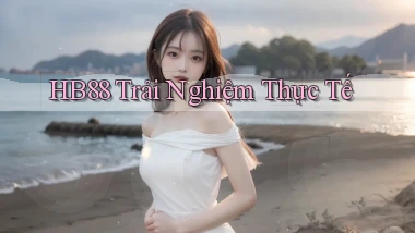 hb88  trải nghiệm thực tế