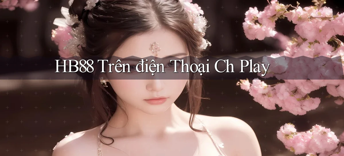 hb88 trên điện thoại ch play