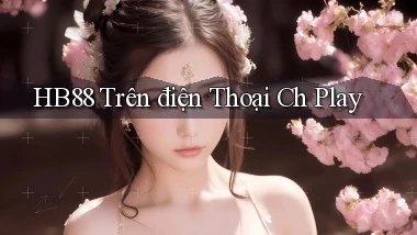 hb88 trên điện thoại ch play