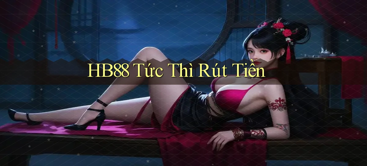 hb88 tức thì rút tiền