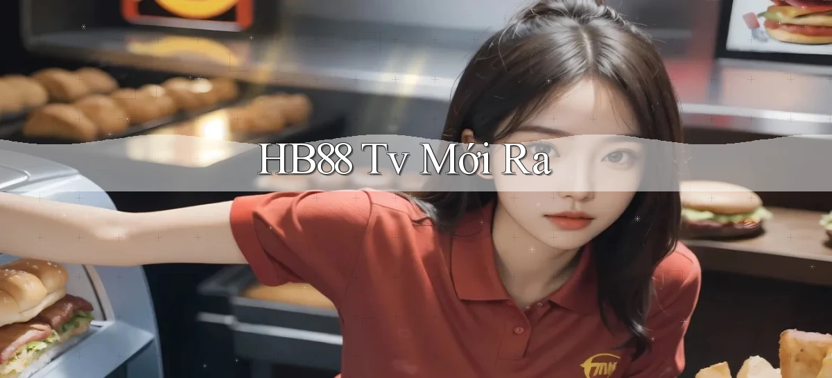 hb88 tv mới ra