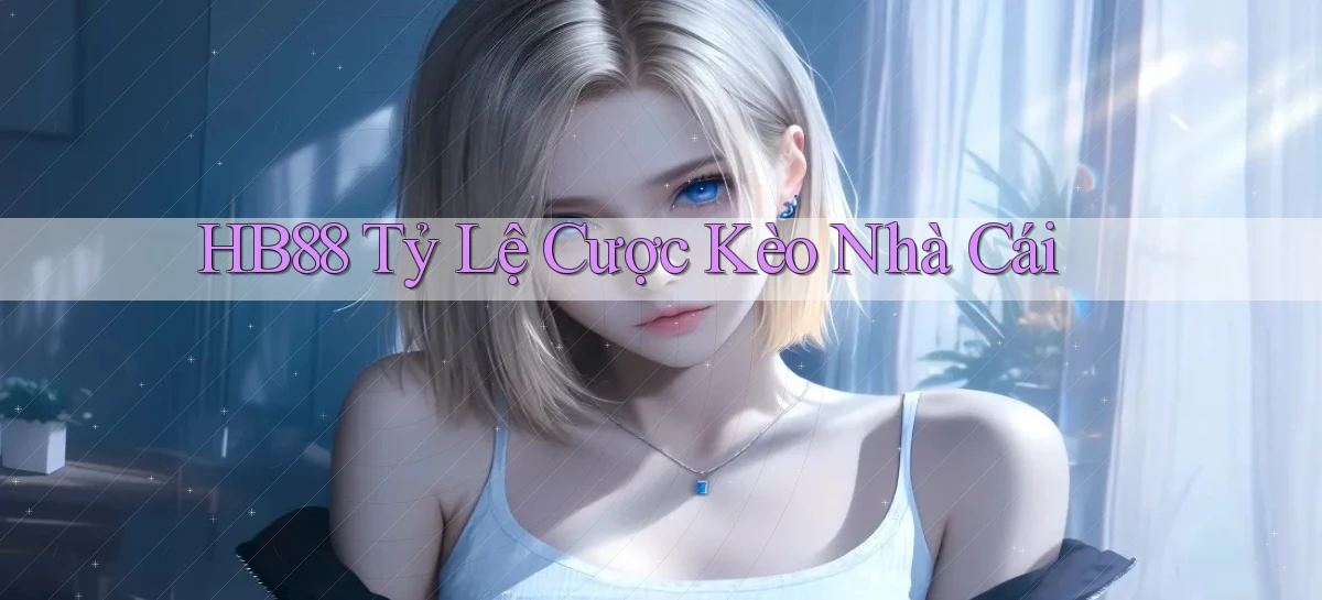 hb88  tỷ lệ cược kèo nhà cái