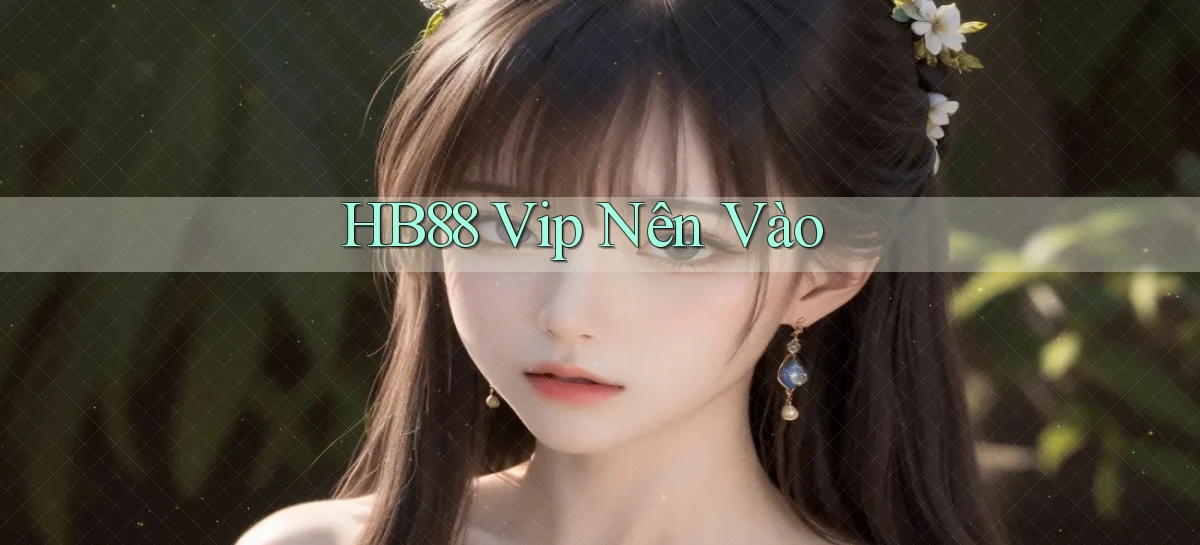 hb88 vip nên vào