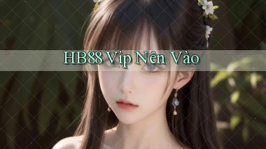 hb88 vip nên vào