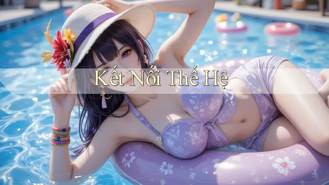 Kết Nối Thế Hệ Kết Nối Thế Hệ