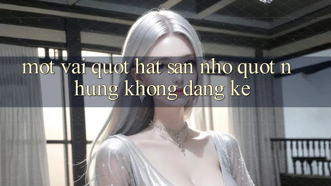 Một vài " hạt sạn nhỏ" nhưng không đáng kể