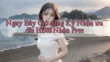 ngay bây giờ đăng ký nhận ưu đãi hb88 nhận free