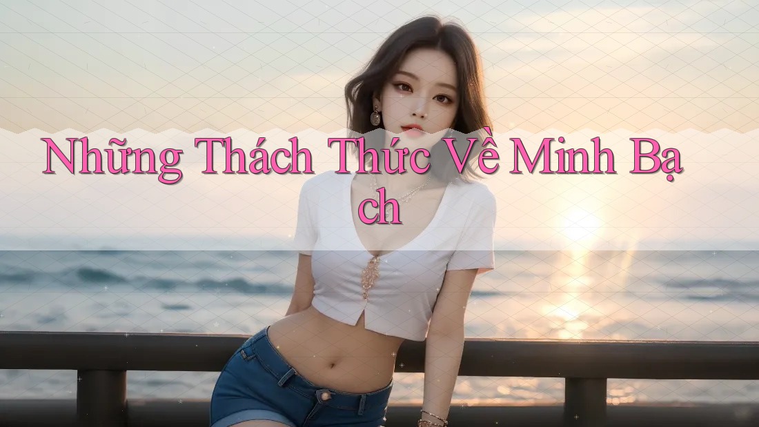 Những Thách Thức Về Minh Bạch Những Thách Thức Về Minh Bạch