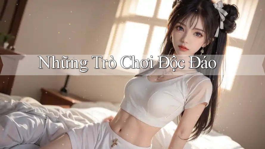 Những Trò Chơi Độc Đáo