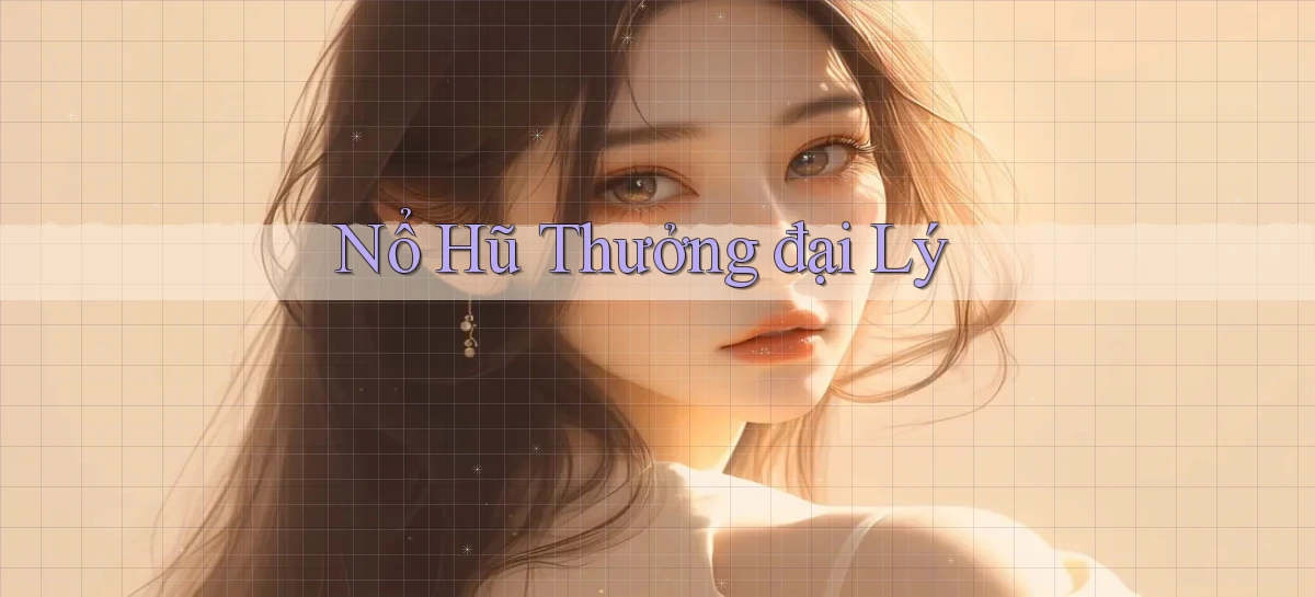 nổ hũ Thưởng đại lý