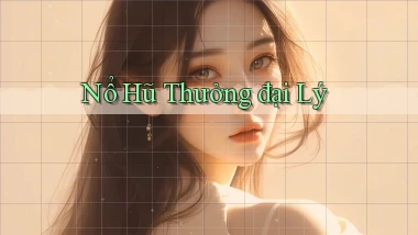 nổ hũ Thưởng đại lý