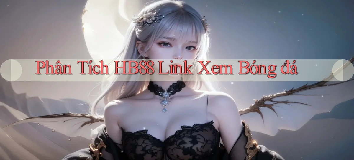 phân tích hb88 link xem bóng đá