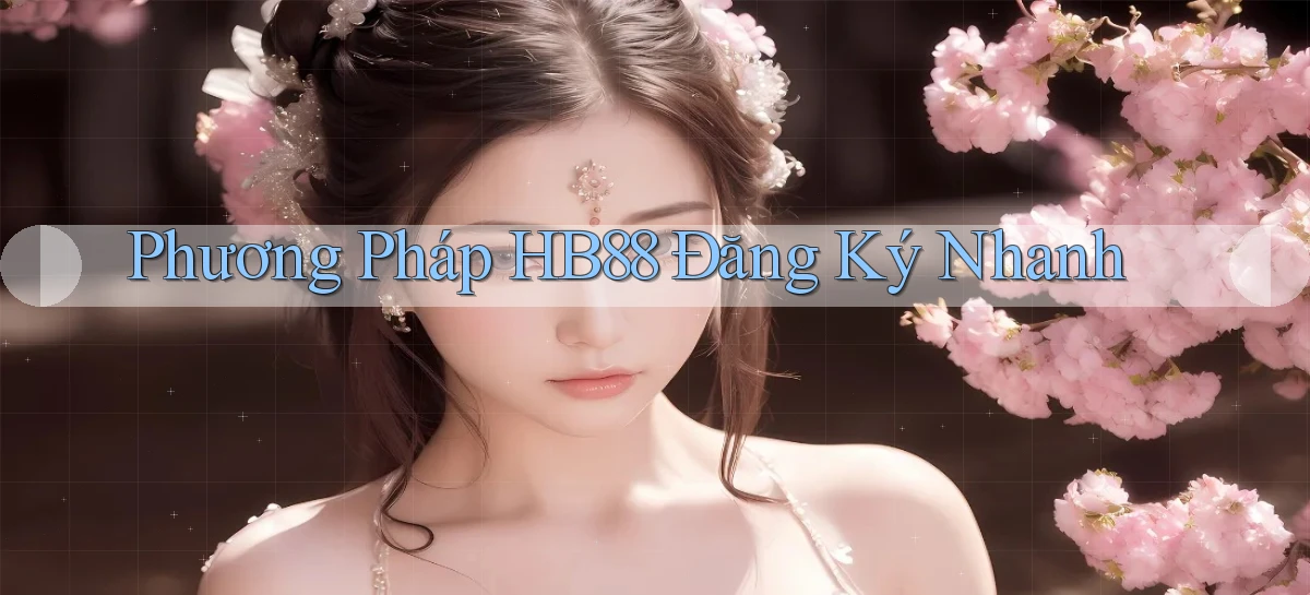 phương pháp hb88 đăng ký nhanh