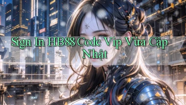 sign in hb88 code vip vừa cập nhật
